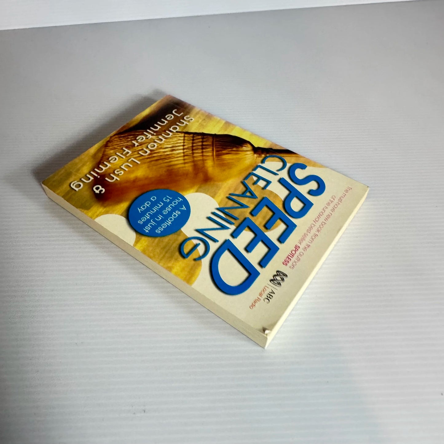 Speed Cleaning : A Spotless House In Just 15 Minutes A Day - Shannon Lush & Jennifer Flemming