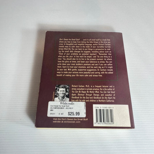 Don't Sweat The Small Stuff.... and It's All Small Stuff - Richard Carlson, Ph.D.