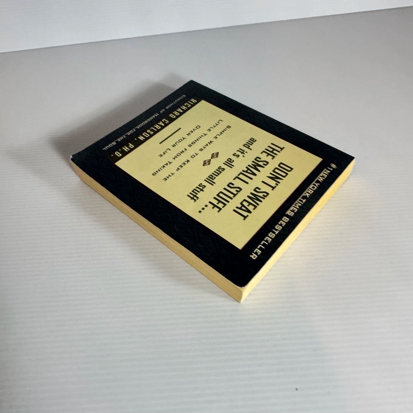 Don't Sweat The Small Stuff.... and It's All Small Stuff - Richard Carlson, Ph.D.