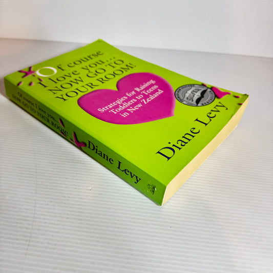 Of Course I Love You... Now Go To Your Room! - Diane Levy