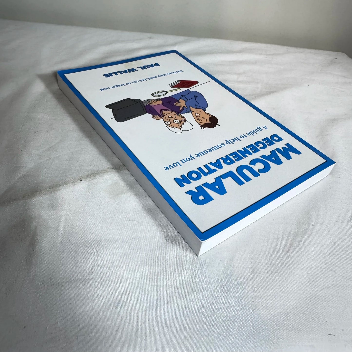 Macular Degeneration : A Guide to Help Someone You Love - Paul Wallis