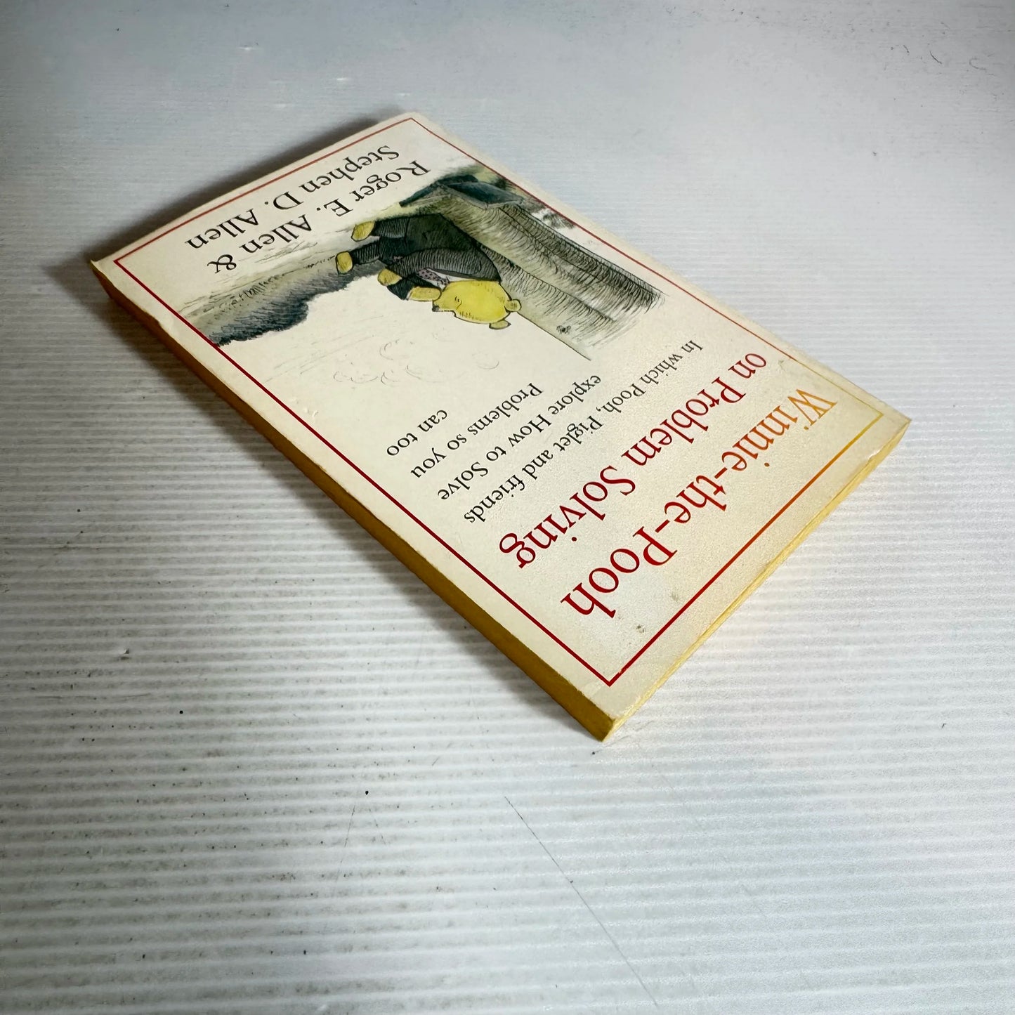 Winnie-the-Pooh on Problem Solving : In Which Pooh, Piglet and Friends explore How to Solve Problems so you can too - Roger E. Allen & Stephen D. Allen