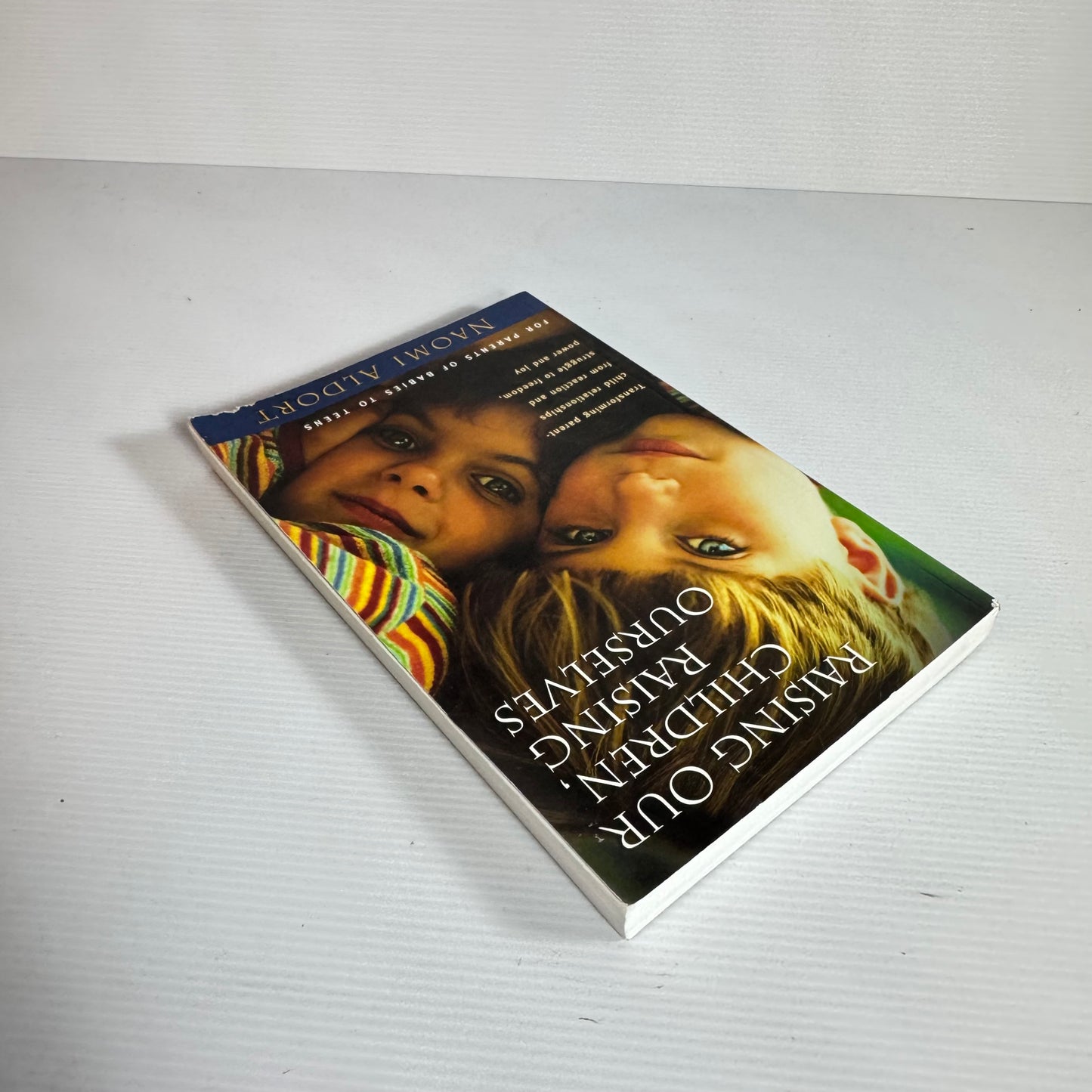 Raising our Children, Raising Ourselves - Naomi Aldort