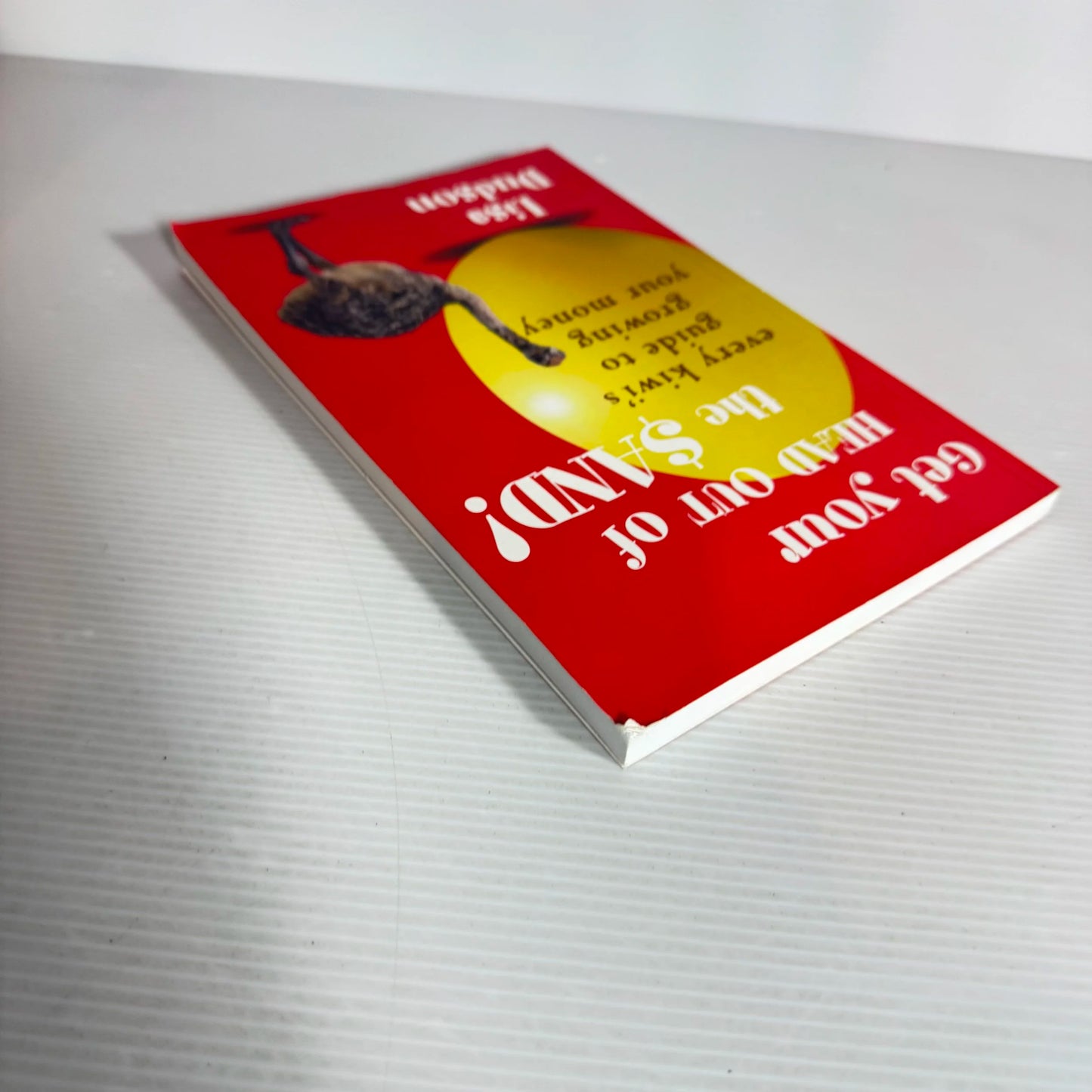 Get Your Head Out of the Sand! Every Kiwi's Guide To Growing Your Money - Lisa Dudson