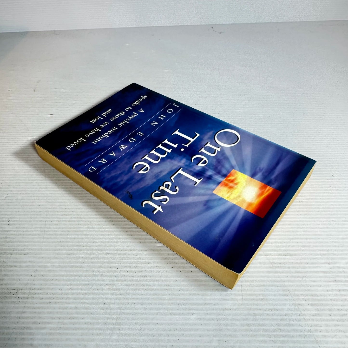 One Last Time : A Psychic Medium Speaks to Those we have Loved and Lost - John Edward