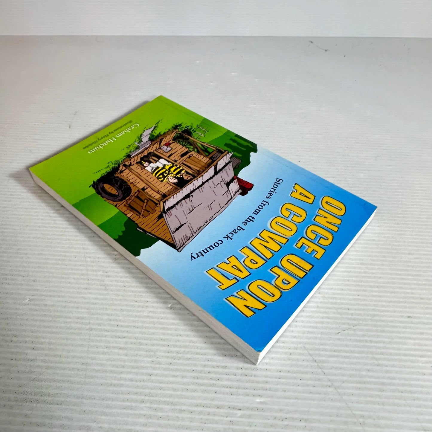 Once Upon A Cowpat: Stories From The Back County - Graham Hutchins