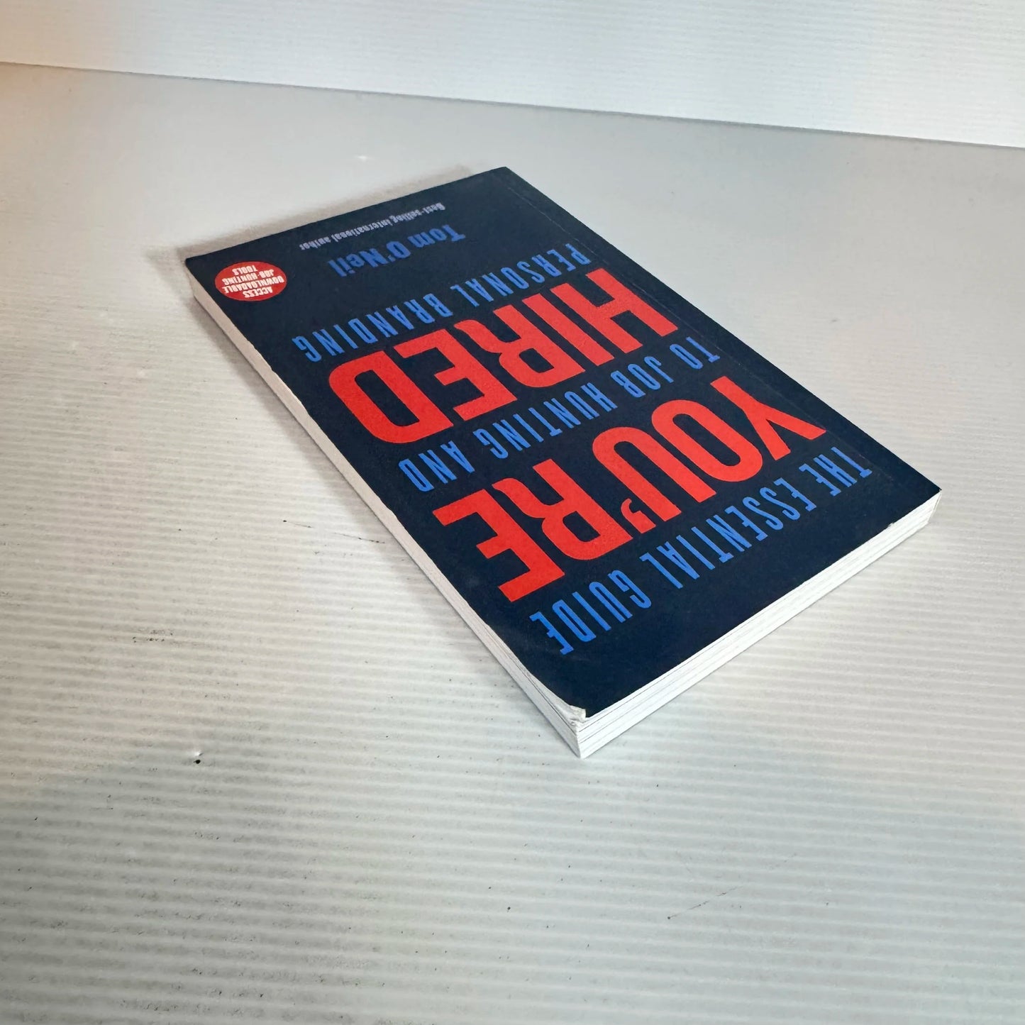 You're Hired: The Essential Guide To Job Hunting And Personal Branding - Tom O'Neil