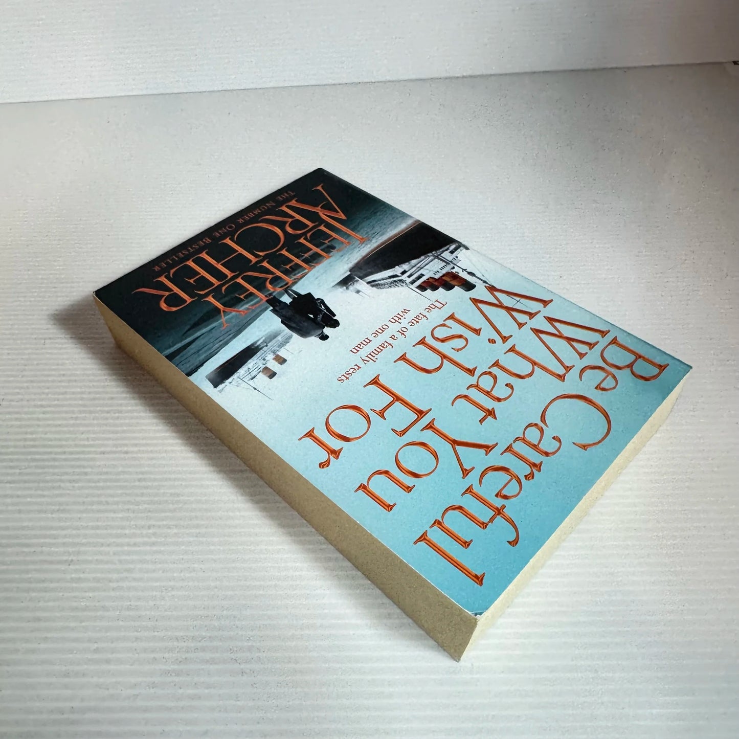 Be Careful What You Wish For - Jeffrey Archer