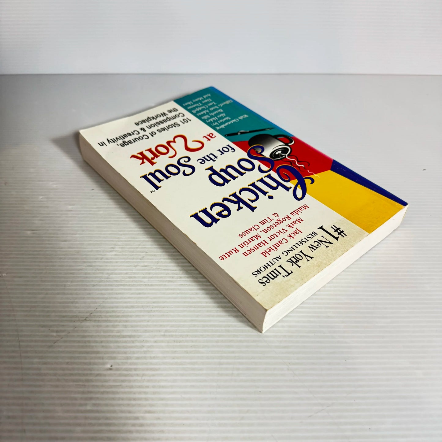Chicken Soup for the Soul at Work : 101 Stories of Courage, Compassion & Creativity in the Workplace