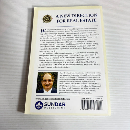 Enlightened Real Estate : Transforming Ourselves and the World Around Us - Barry B. Scherr