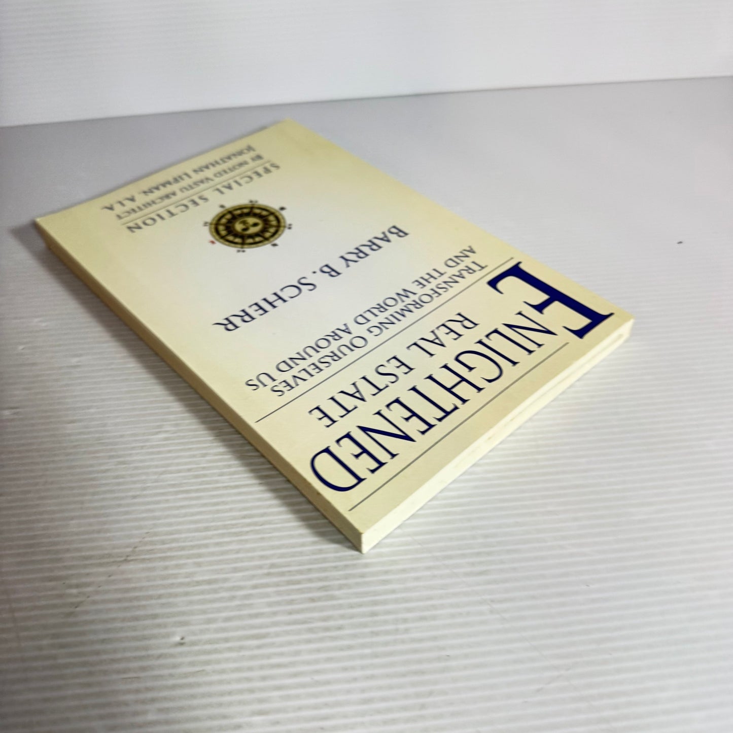 Enlightened Real Estate : Transforming Ourselves and the World Around Us - Barry B. Scherr