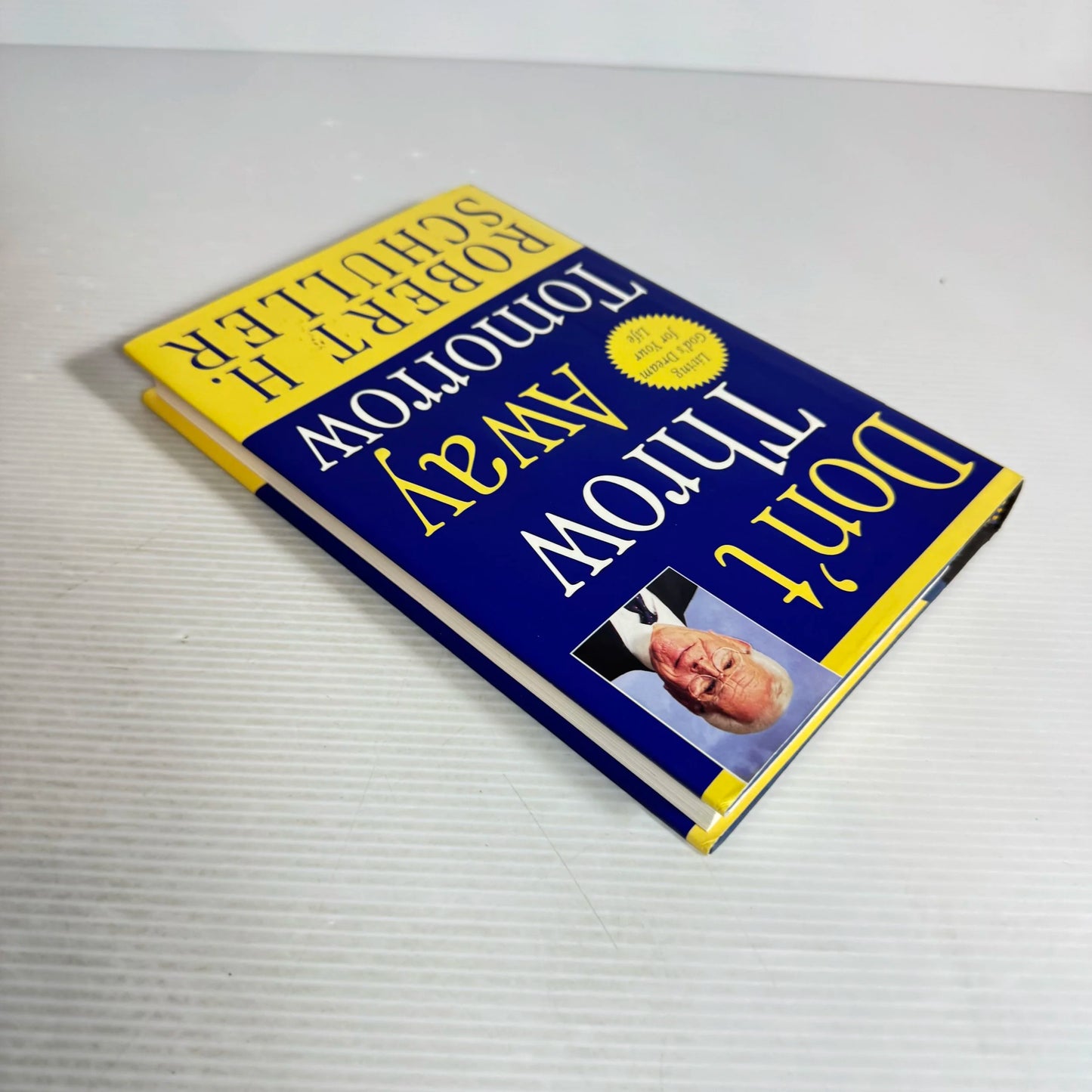 Don't Throw Away Tomorrow - Robert H. Schuller