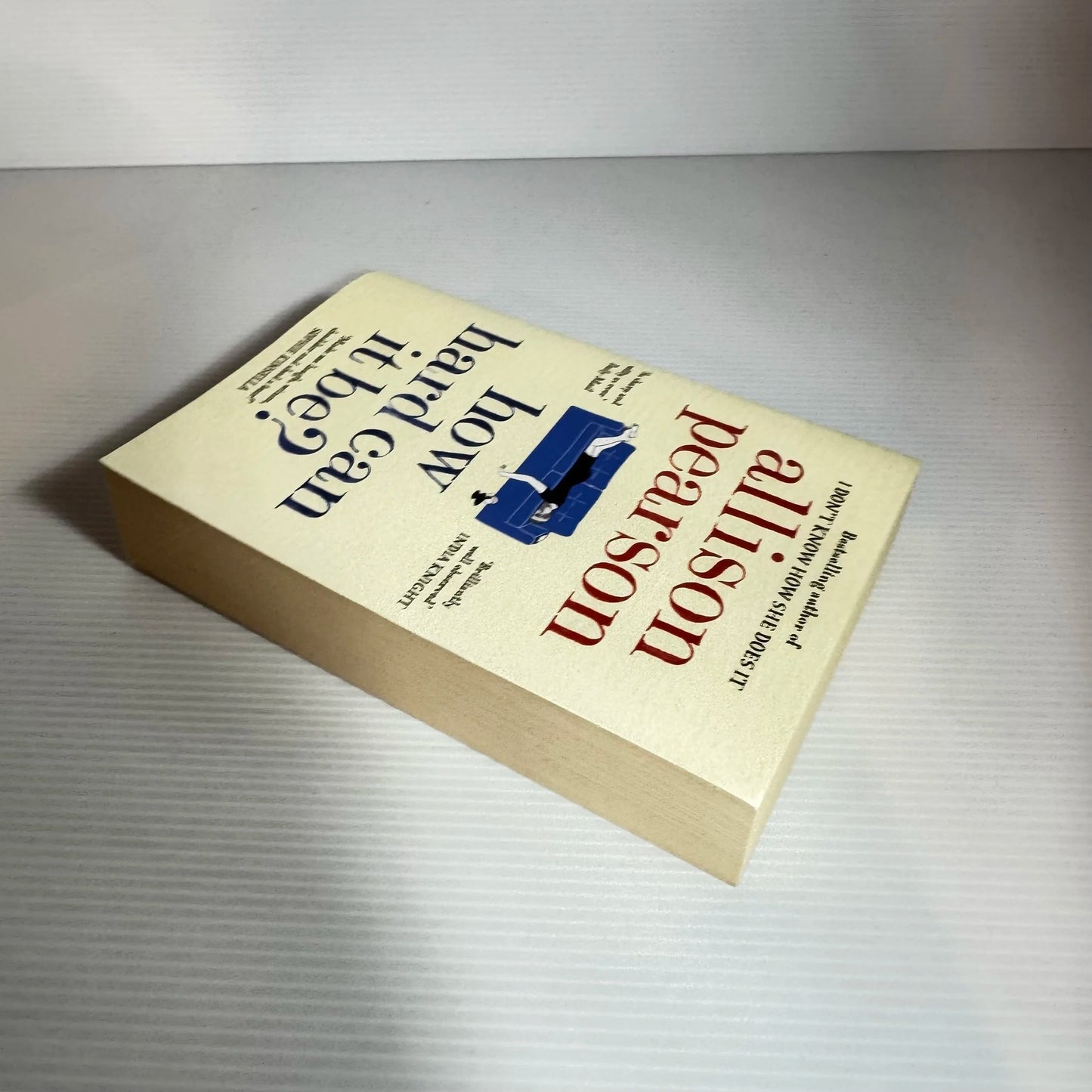 How Hard Can It Be? - Allison Pearson