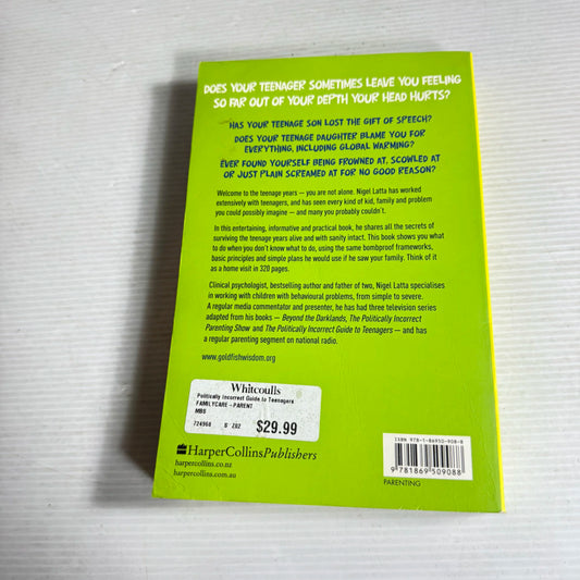 The Politically Incorrect Guide to Teenagers : Before Your Teenagers Drive You Crazy - Nigel Latta