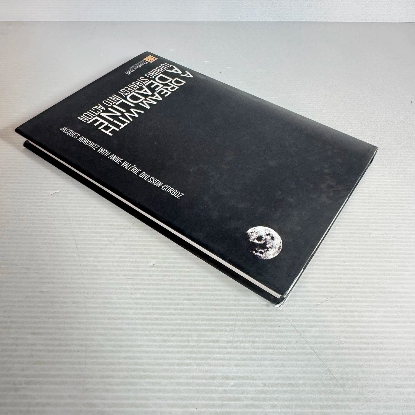 A Dream With A Deadline: Turning Strategy into Action - Jacques Horovits with Anne- Valerie Ohlsson-Corboz