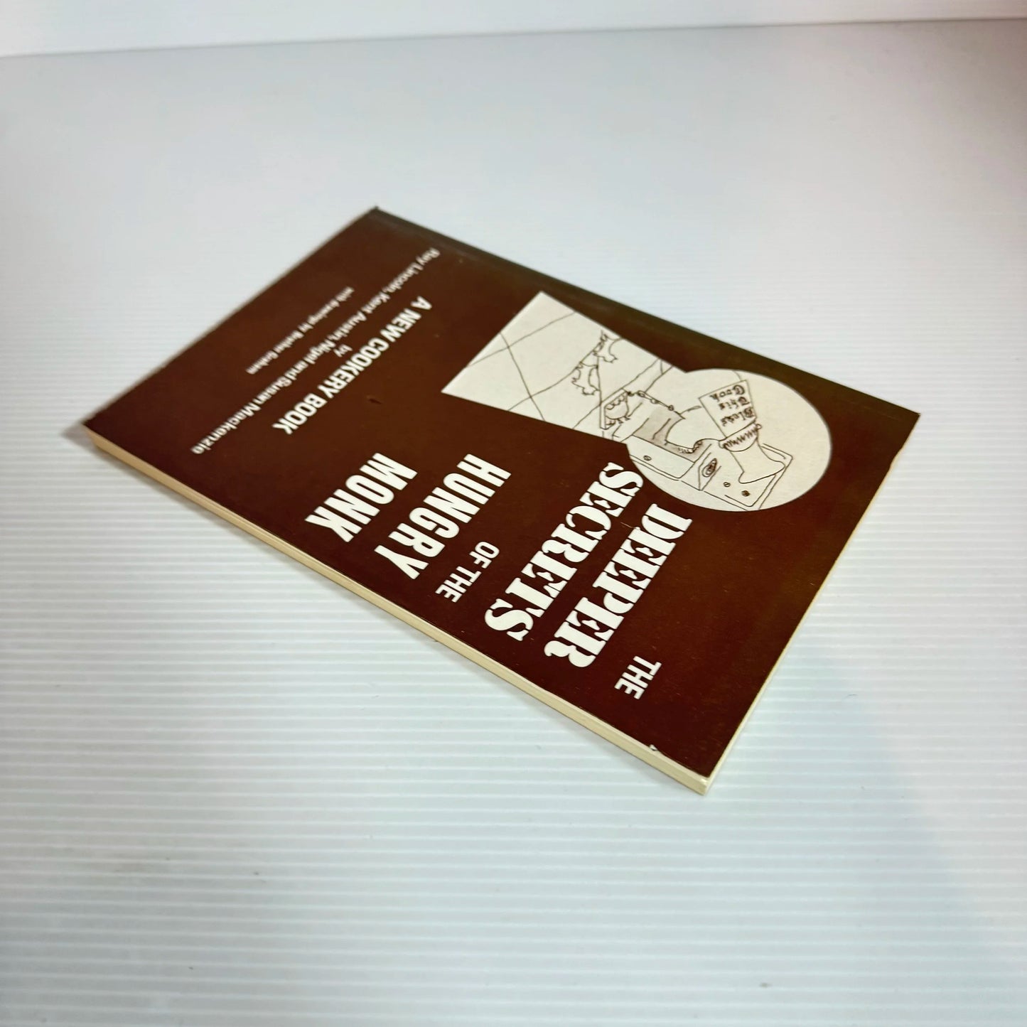 The Deeper Secrets Of The Hungry Monk - A New Cookery Book - Ray Lincoln, Kent Austin, Nigel And Susan Mackenzie