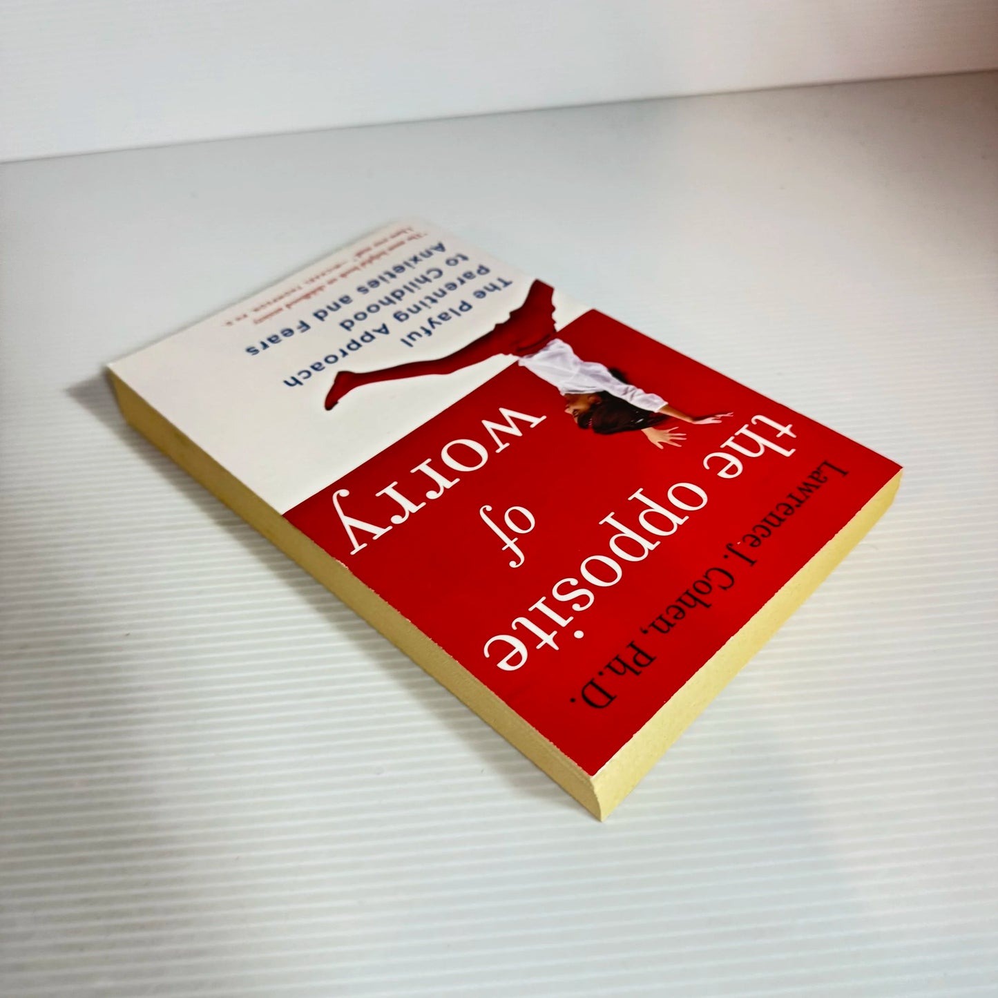 The Opposite Of Worry - Lawrence J. Cohen Ph.D