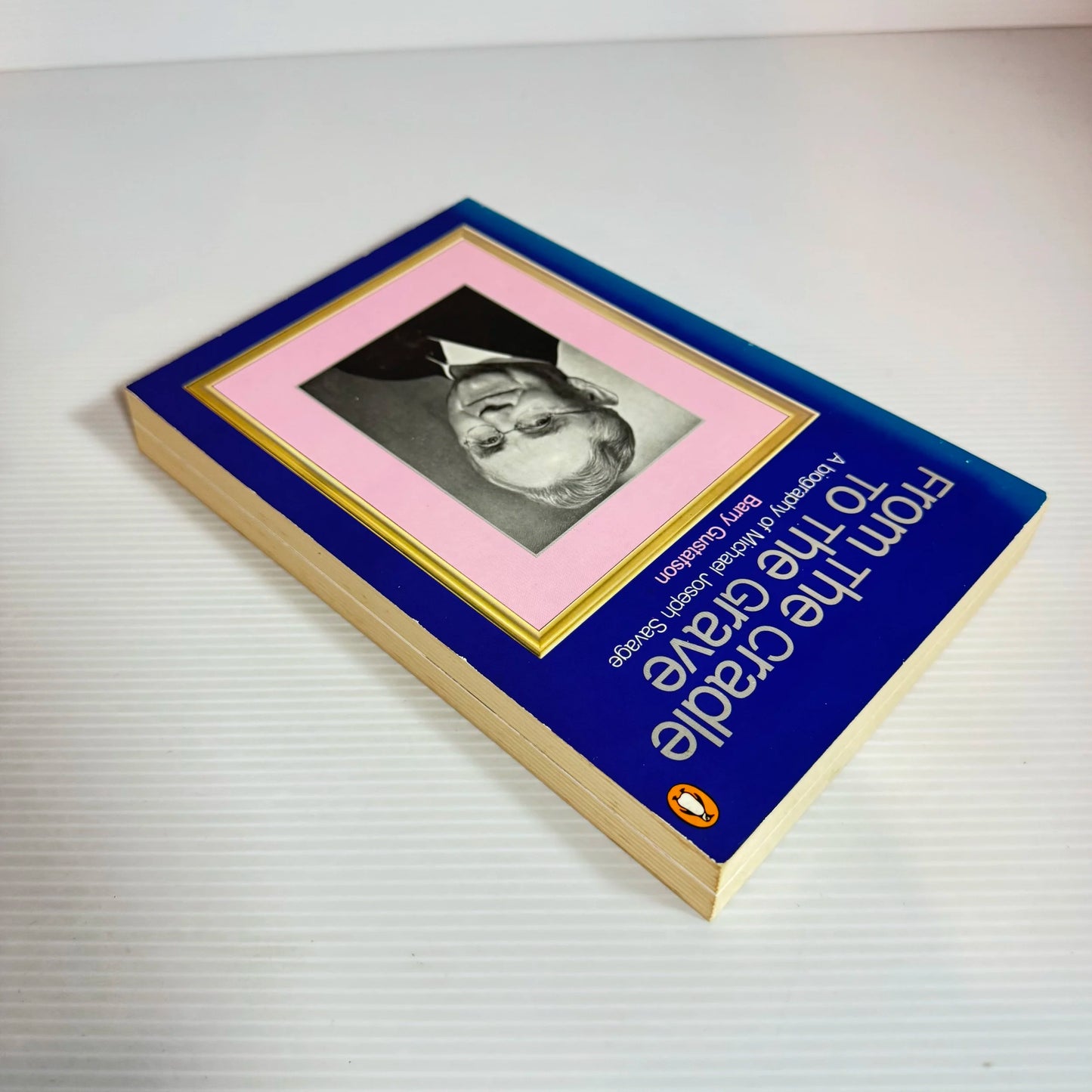 From The Cradle To The Grave : A Biography of Michael Joseph Savage - Barry Gustafson