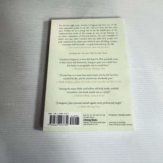 Too Soon Old, Too Late Smart : Thirty True Things You Need to Know Now - Gordon Livingston, M. D.