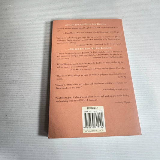 And Never Stop Dancing : Thirty More True Things You Need to Know Now - Gordon Livingston, M.D.