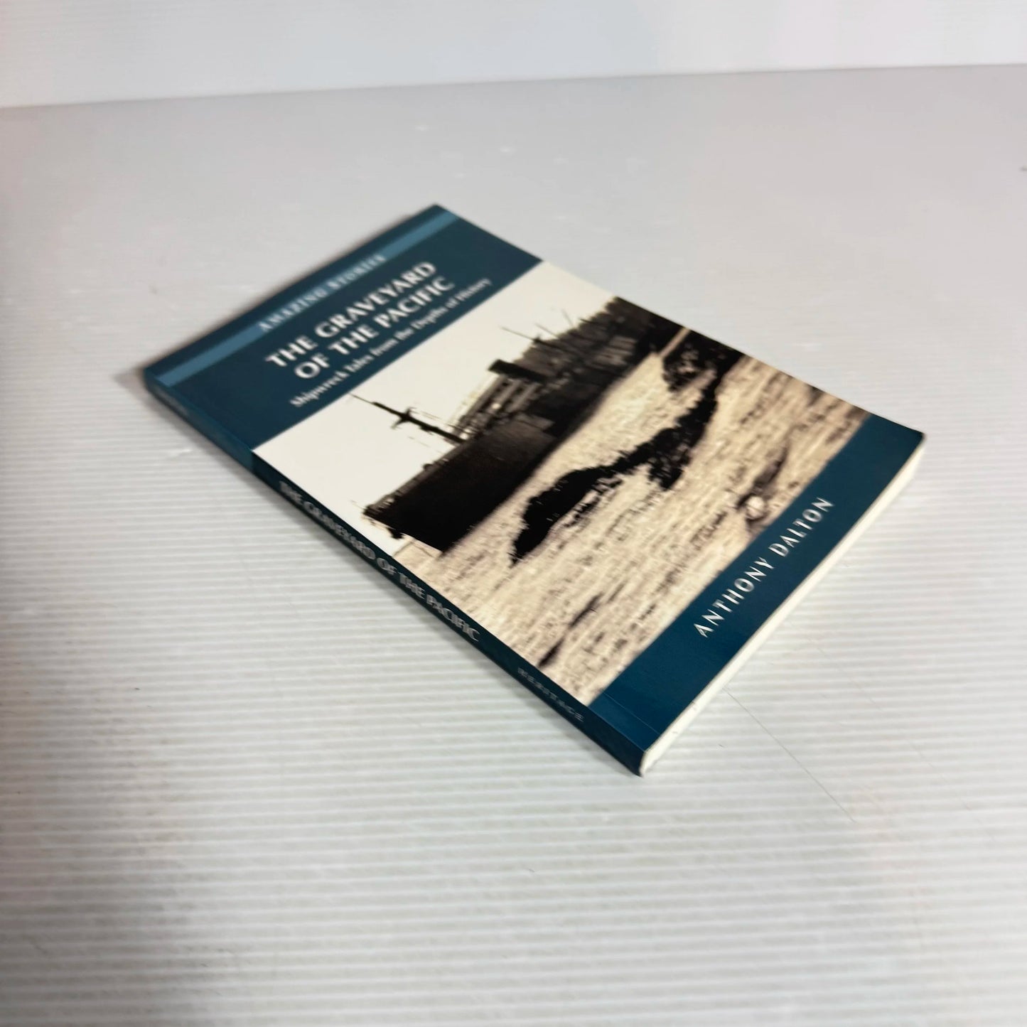 The Graveyard of the Pacific : Shipwreck Tales from the Depths of History - Anthony Dalton