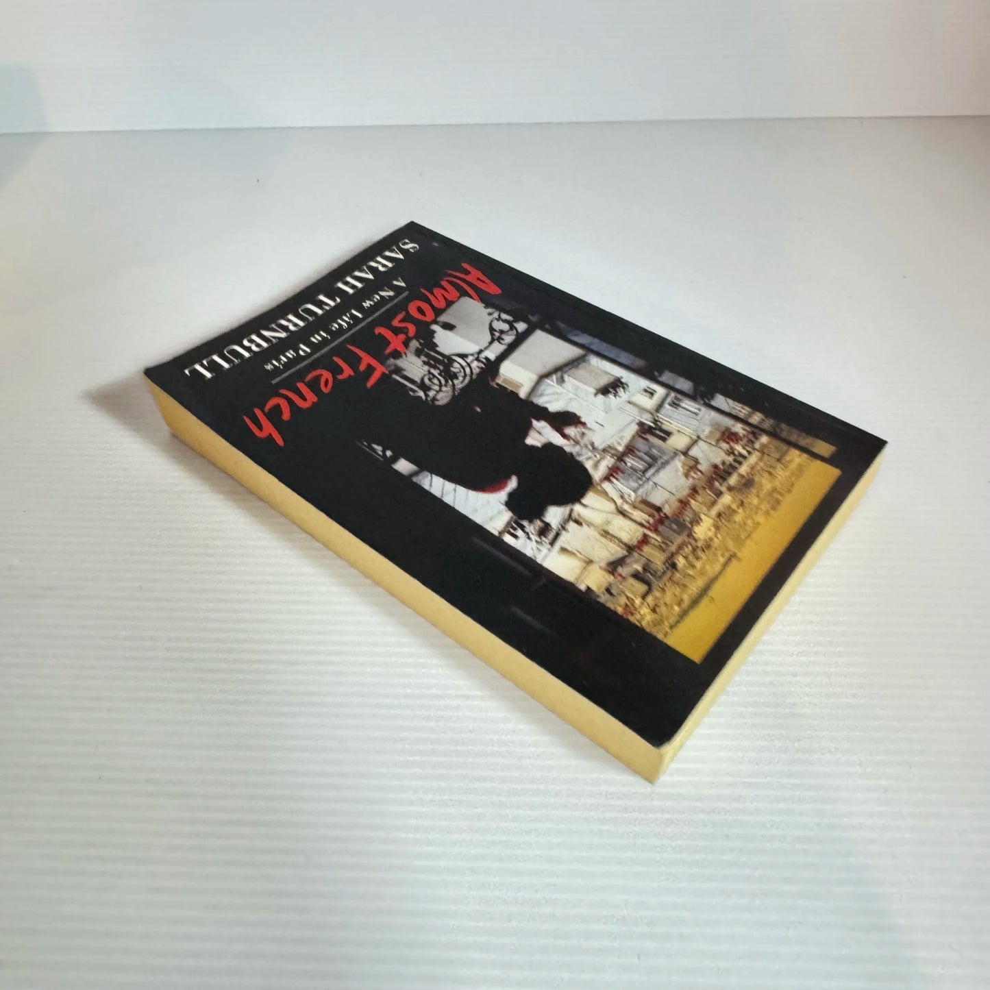 Almost French: A New Life In Paris - Sarah Turnbull