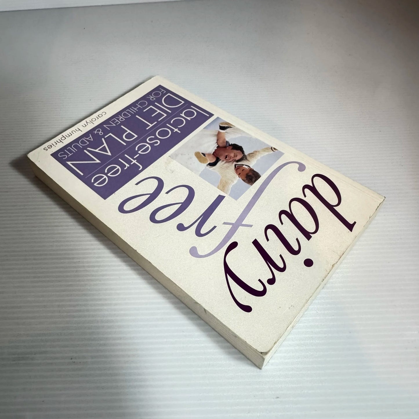 Dairy-Free, Lactose-Free Diet Plan For Children And Adults - Carolyn Humphries