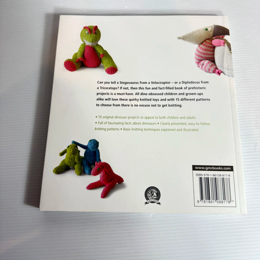 Knitted Dinosaurs : A Collection of Prehistoric Pals to Knit from Scratch - Tina Barrett