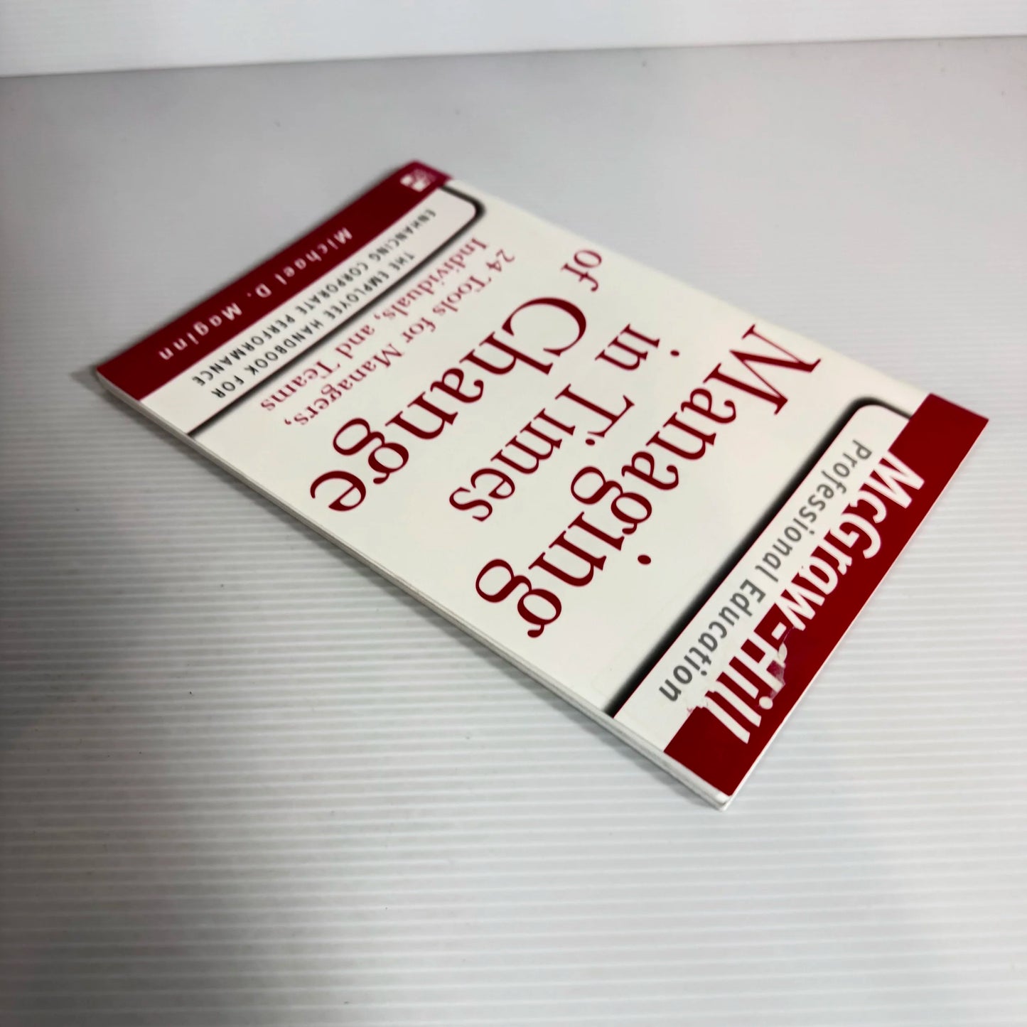 Managing in Times of Change : 24 Tools for Managers, Individuals, and Teams - McGraw-Hill