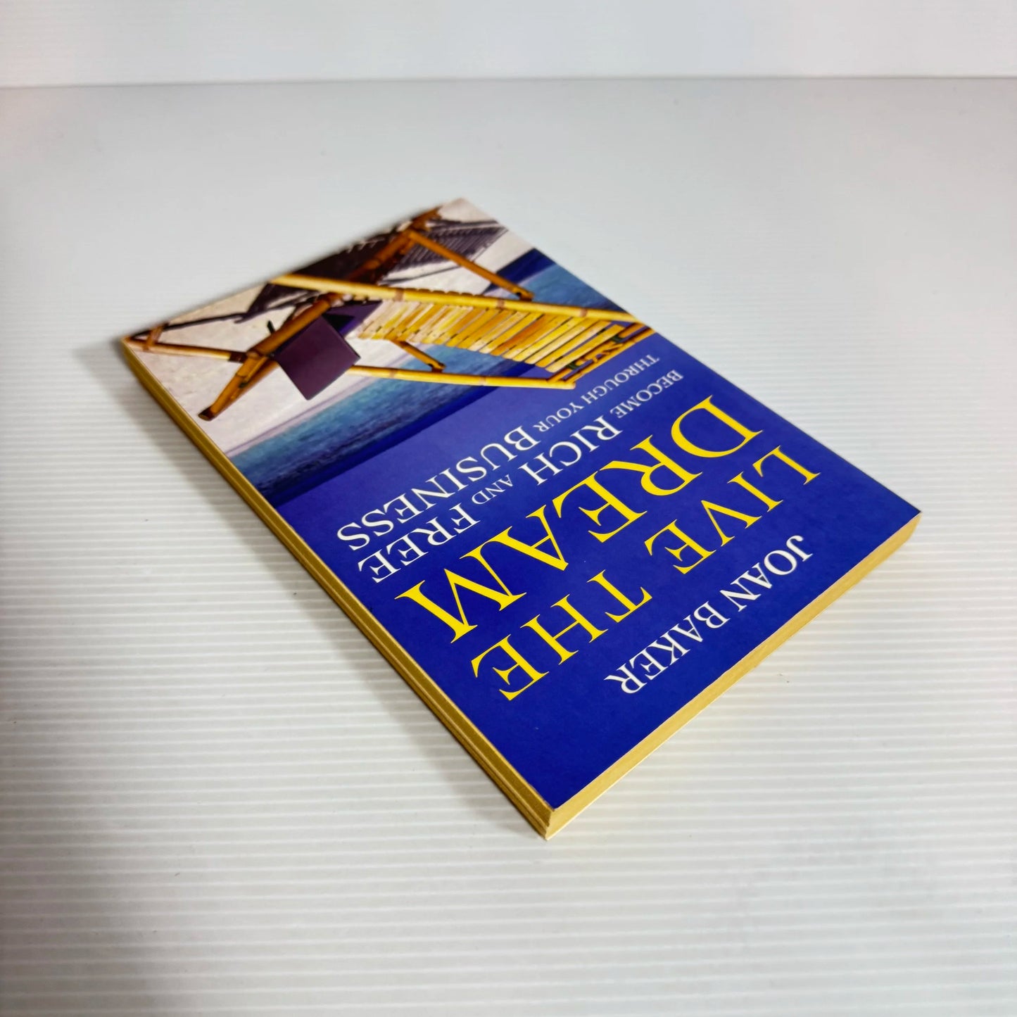Live The Dream: Become Rich And Free Through Your Business - John Baker