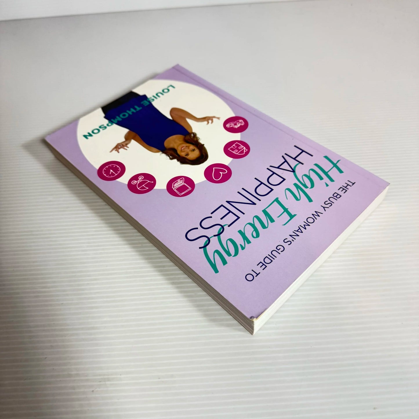 The Busy Woman's Guide To High Energy Happiness - Louise Thompson