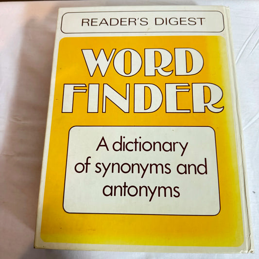 Reader's Digest Word Finder - A dictionary of Synonyms and Antonyms