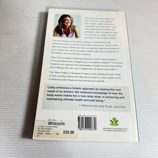Dr Libby's The Calorie Fallacy: Stop Dieting Start Nourishing - Dr Libby Weaver