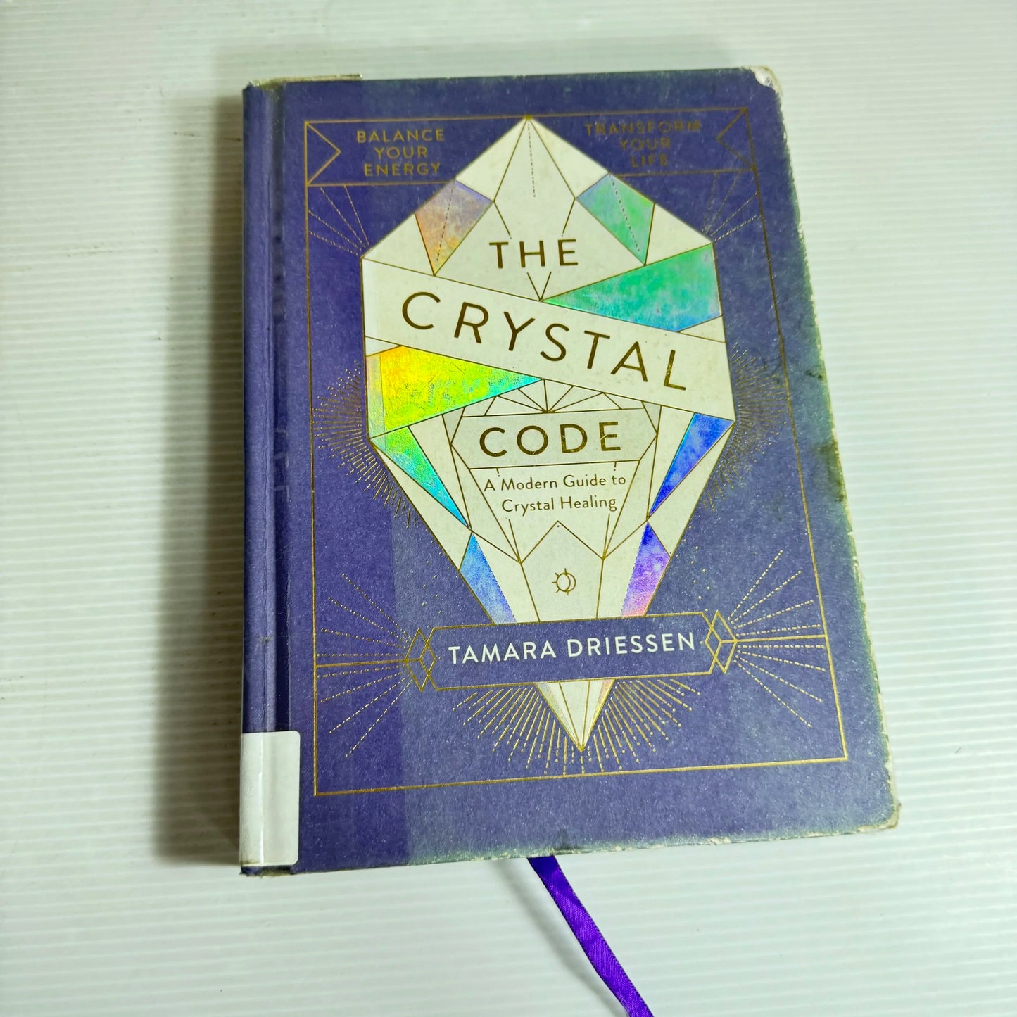 The Crystal Code : A Modern Guide to Crystal Healing - Tamara Driessen