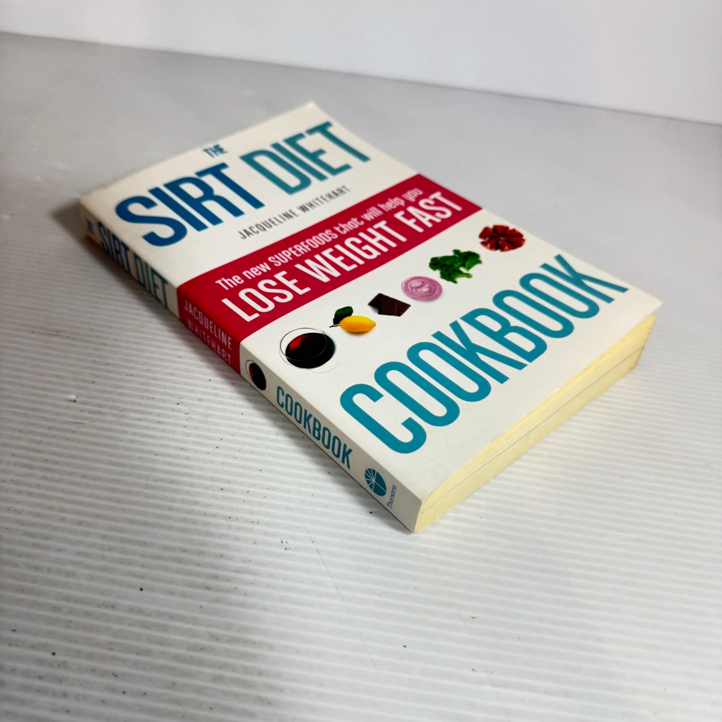 The SIRT Diet Cookbook : Lose Weight Fast - Jacqueline Whitehart