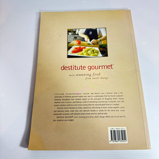 Destitute Gourmet: More Stunning Food From Small Change - Sophie Gray