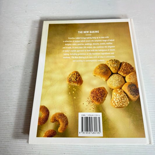The New Baking: Healthy, Wholesome And Delicious Recipes For The Modern Cook - Caroline Liddell