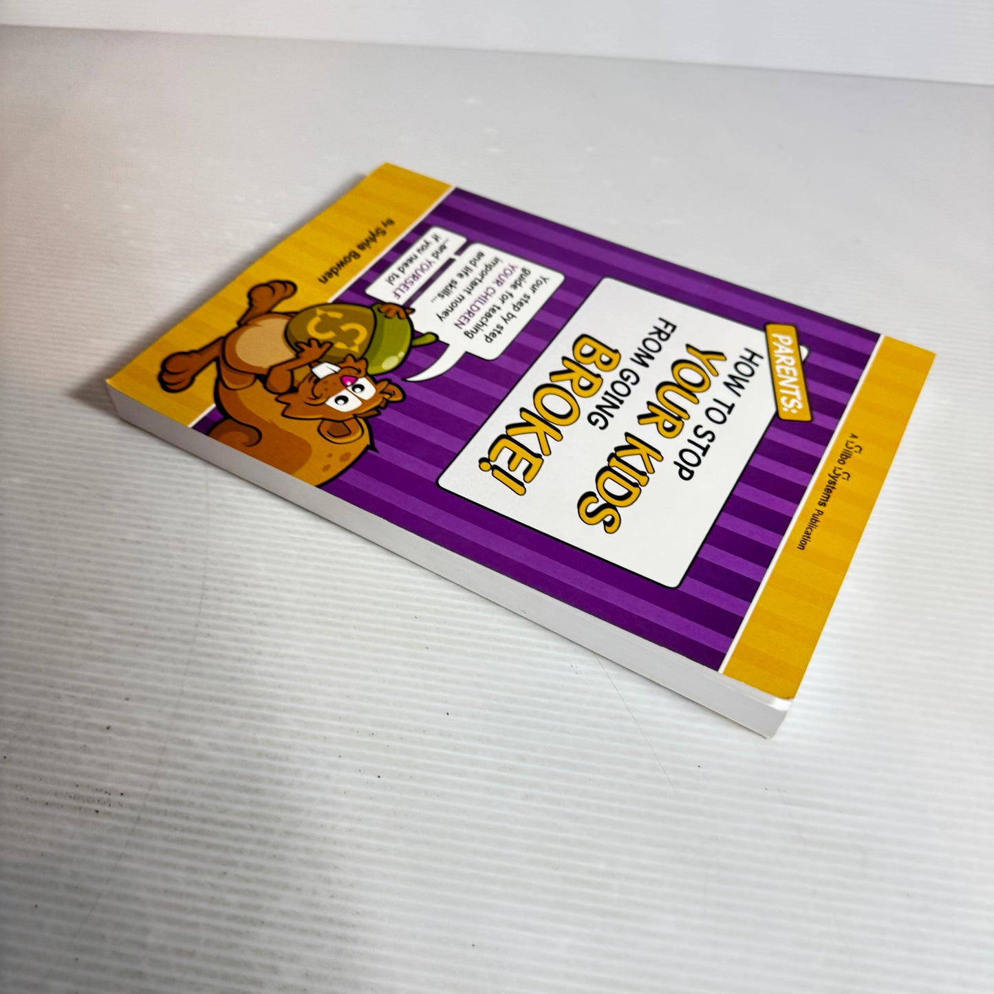 Parents : How To Stop Your Kids From Going Broke! - Sylvia Bowden