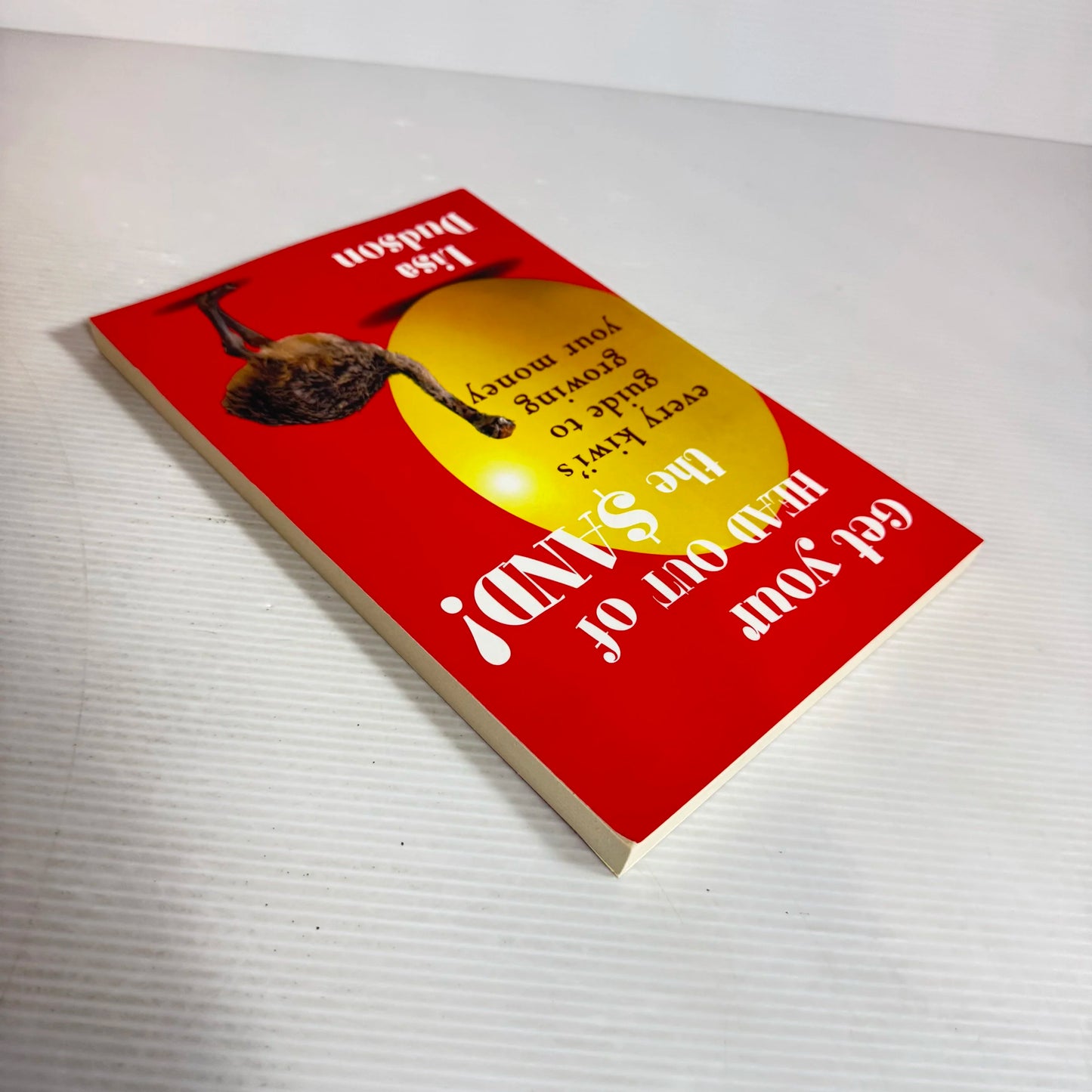 Get Your Head Out Of The Sand! Every Kiwi's Guide To Growing Your Money - Lisa Dudson