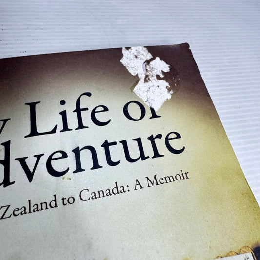 My Life Of Adventure: From New Zealand To Canada: A Memoir - Nick Barfoot (Signed by Author)