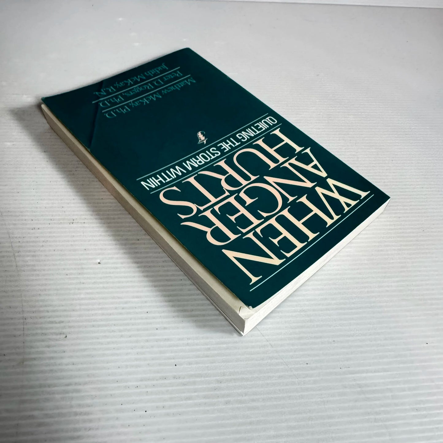 When Anger Hurts: Quieting The Storm Within - Matthew McKay, Peter D. Rogers & Judith McKay