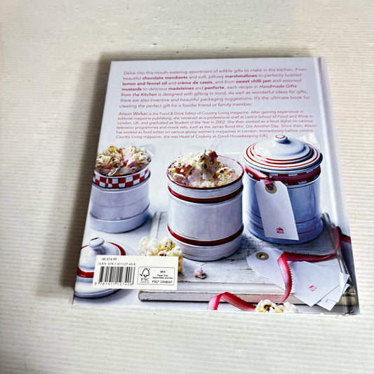 Handmade Gifts from the Kitchen : More than 100 Culinary Inspired Presents to Make and Bake - Alison Walker