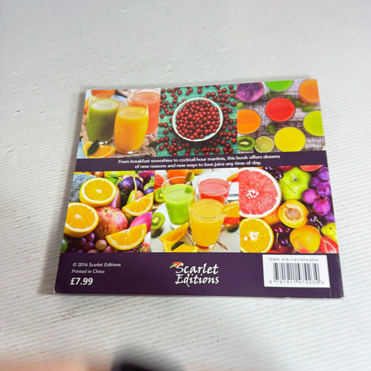 Juicy Drinks : Fresh Fruit and Vegetable Juices, Smoothies, Cocktails and other Creative Ideas