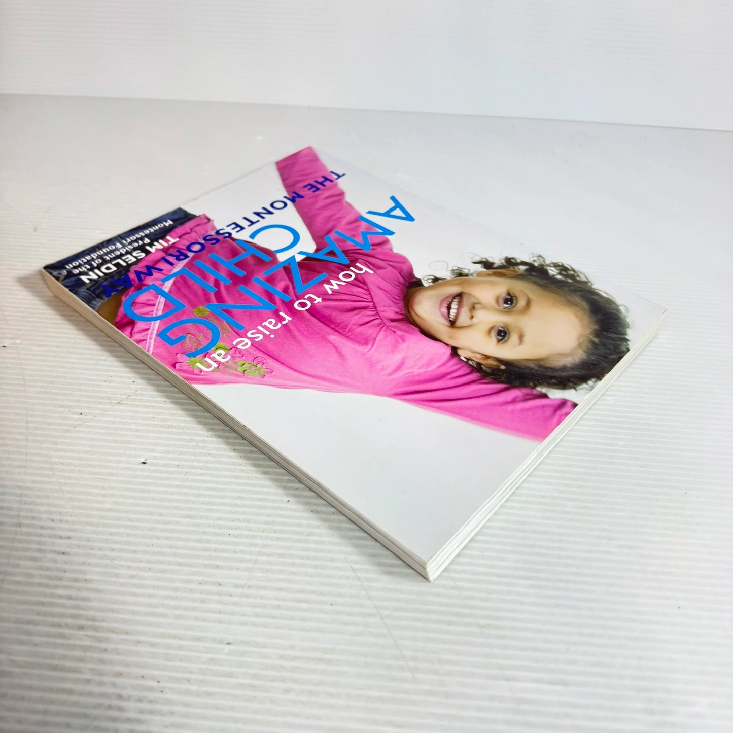 How To Raise Amazing Children The Montessori Way - Tim Seldin