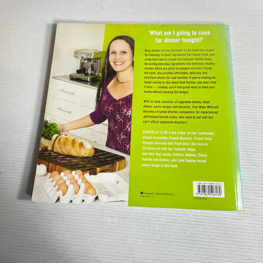 5 Ways With... Take One Key Ingredient and Create Five Fantastic Family Meals - Christelle Le Ru