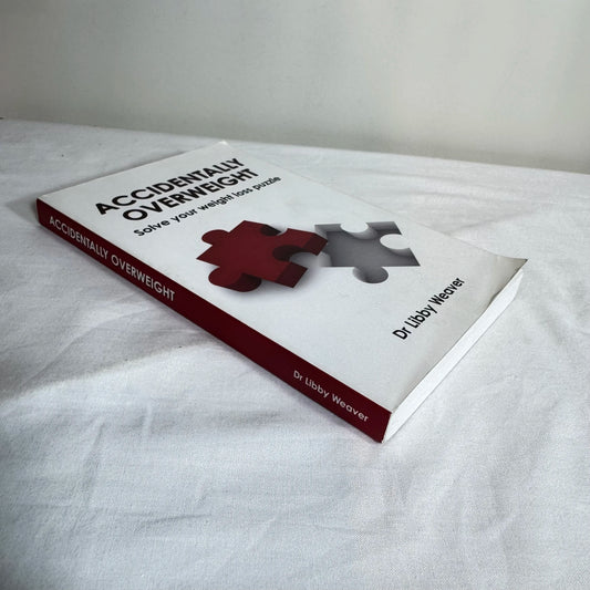 Accidentally Overweight : Solve Your Weight Loss Puzzle - Dr Libby Weaver