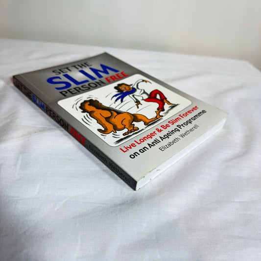 Set The Slim Person Free : Live Longer & Be Slim Forever - Elizabeth Wetherell