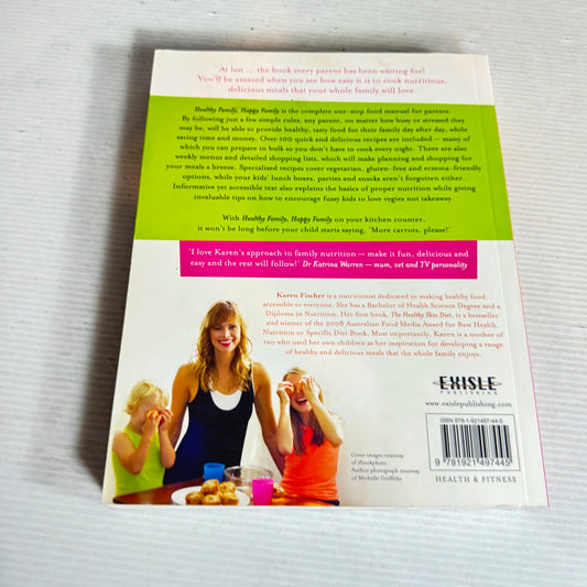 Healthy Family, Happy Family : The Complete Healthy Guide to Feeding Your Family - Karen Fischer