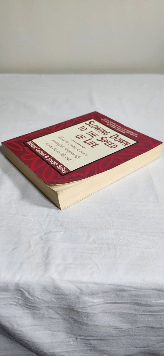 Slowing Down To The Speed Of Life - Richard Carlson & Joseph Bailey