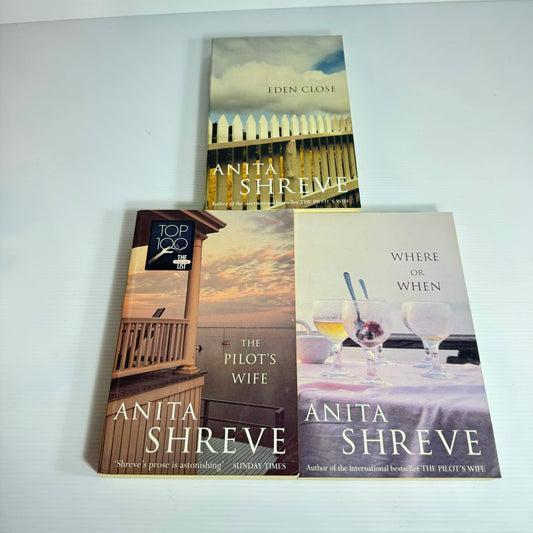 Anita Shreve Book Bundle x 3 : Eden Close, Where or When, The Pilot's Wife (3099)